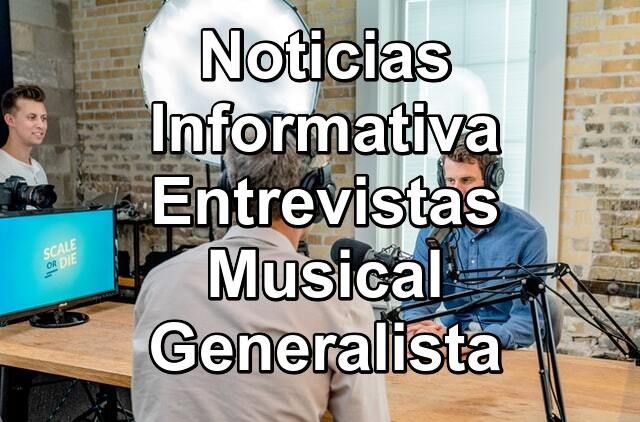 Noticias/Informativa/Entrevistas/Musical/Deportes/Generalista